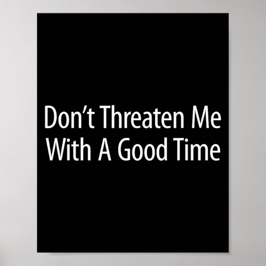 Don't Threaten Me With A Good Time -  Poster (Voorkant)