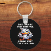 Don't Throw My Past In My Face I Know What The For Sleutelhanger (Voorkant)