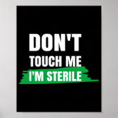 Dont Touch Me Im Sterile Funny Surgical Tech  Poster (Voorkant)