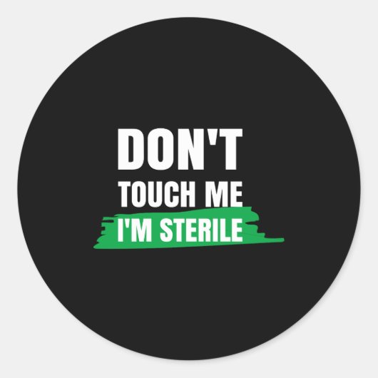 Dont Touch Me Im Sterile Funny Surgical Tech  Ronde Sticker (Voorkant)