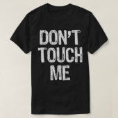 Dont Touch Me Introvert Antisociaal Grappig Gift C T-shirt (Design voorkant)