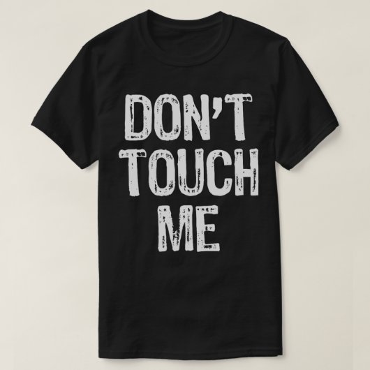 Dont Touch Me Introvert Antisociaal Grappig Gift C T-shirt (Design voorkant)