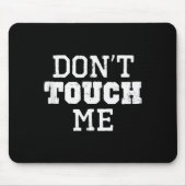 Don't Touch Me Introverted Antisocial Funny Gift C Muismat (Voorkant)