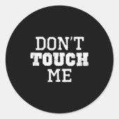Don't Touch Me Introverted Antisocial Funny Gift C Ronde Sticker (Voorkant)