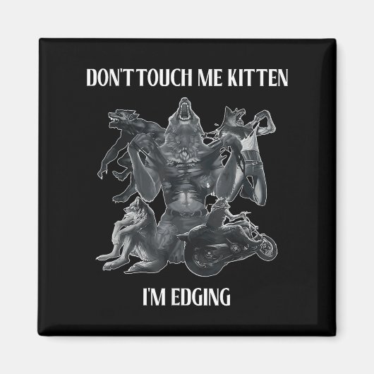 Don't Touch Me Kitten I'm Edging Wolfs Design Magneet (Voorkant)
