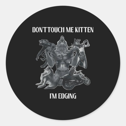 Don't Touch Me Kitten I'm Edging Wolfs Design Ronde Sticker (Voorkant)