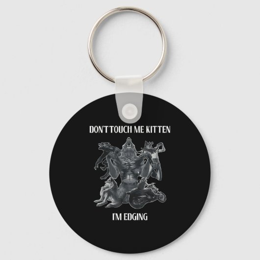 Don't Touch Me Kitten I'm Edging Wolfs Design  Sleutelhanger (Voorkant)