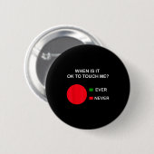 Don't Touch Me - Never Touch Me Circle Graph Intro Ronde Button 5,7 Cm (Voorkant /achterkant)