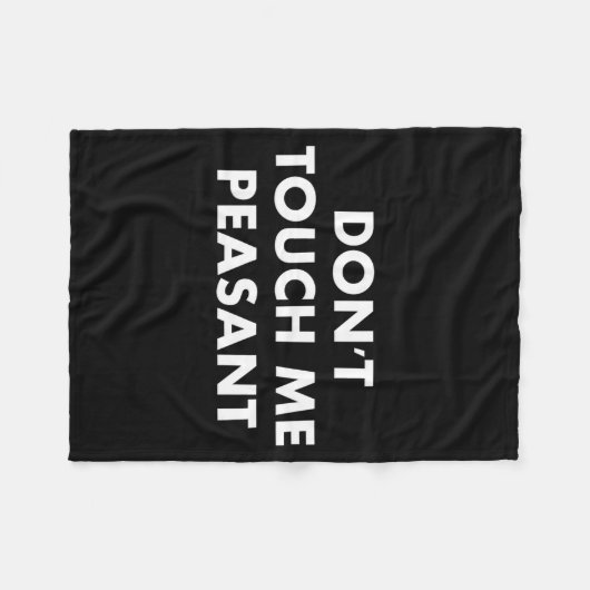 Don't Touch Me Peasant  Fleece Deken (Voorkant (Horizontaal))