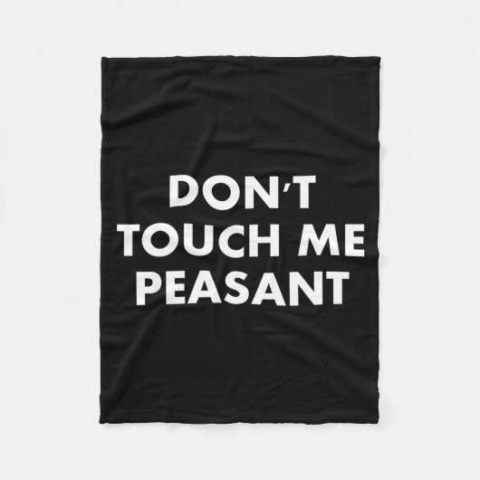 Don't Touch Me Peasant  Fleece Deken (Voorkant)