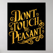 Don't Touch Me Peasant Funny Peasants  Poster (Voorkant)