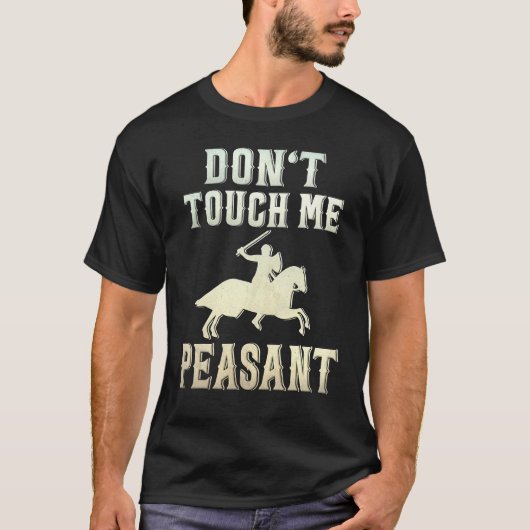 Don't Touch Me Peasant Knight Renaissance Festival T-shirt (Voorkant)