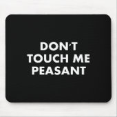 Don't Touch Me Peasant  Muismat (Voorkant)