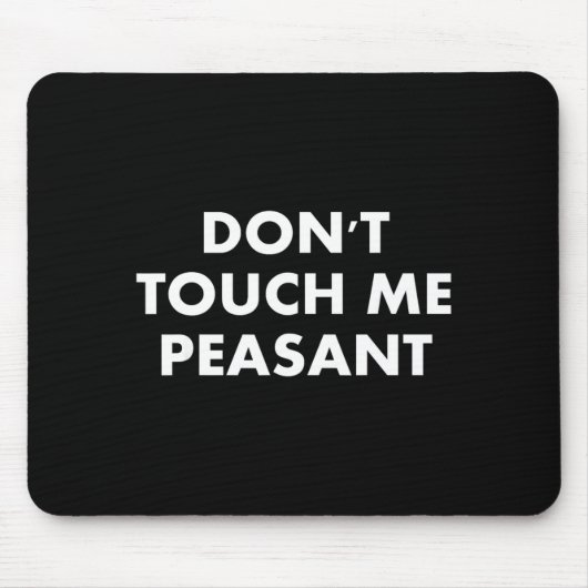 Don't Touch Me Peasant  Muismat (Voorkant)