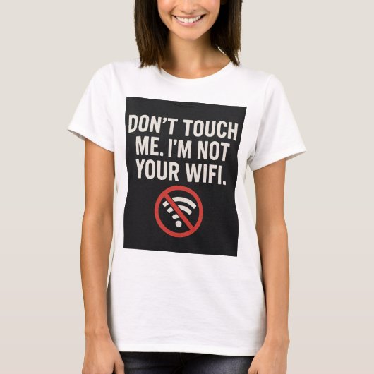 Don't Touch Me T-Shirt - Funny WiFi Quote T-shirt (Voorkant)