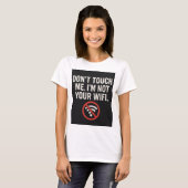 Don't Touch Me T-Shirt - Funny WiFi Quote T-shirt (Voorkant volledig)