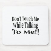 Don't Touch Me While Talking To Me Muismat (Voorkant)