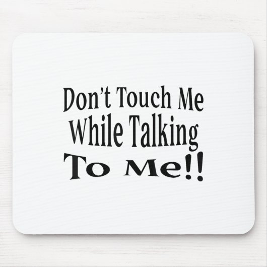 Don't Touch Me While Talking To Me  Muismat (Voorkant)
