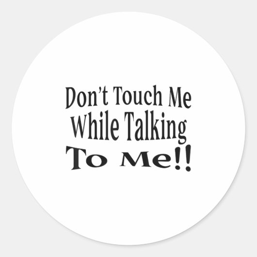 Don't Touch Me While Talking To Me  Ronde Sticker (Voorkant)