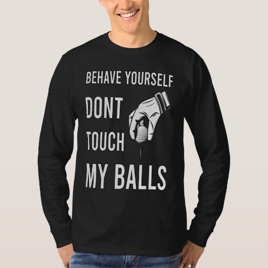 Dont Touch My Balls For Golfer T-shirt (Voorkant)