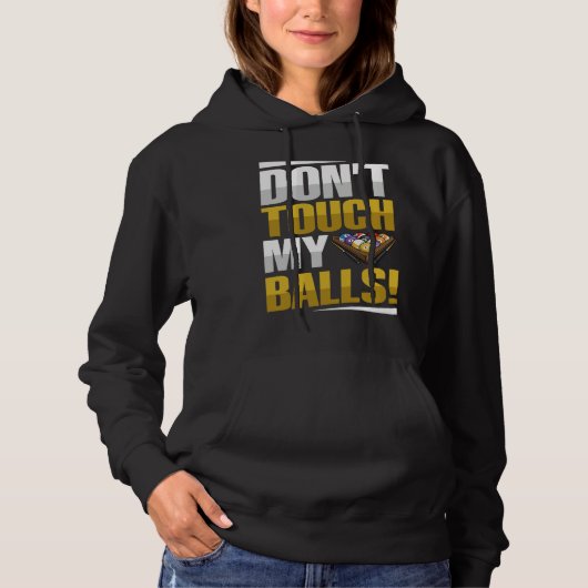 Don't touch my balls Pun for a Pool player Hoodie (Voorkant)