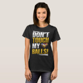 Don't touch my balls Pun for a Pool player T-shirt (Voorkant volledig)