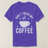 Dont Touch My Coffee 1 T-shirt (Design voorkant)