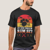 Dont Touch My Drums Shirt Funny Drumming Drummer  (Voorkant)