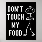Don't Touch My Food Funny Joke  Poster (Voorkant)