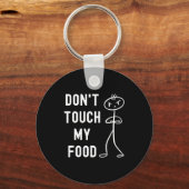 Don't Touch My Food Funny Joke  Sleutelhanger (Voorkant)