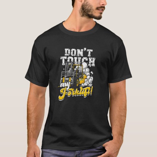 Don't touch my forklift forklift truck t-shirt (Voorkant)