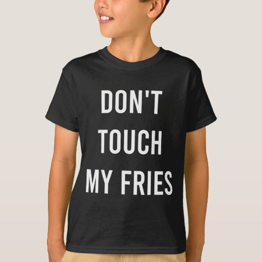 Don't Touch My Fries Funny Junk Fast Food Gag Gift T-shirt (Voorkant)