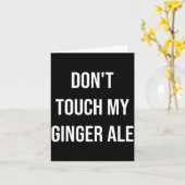 Don't Touch My Ginger Ale Funny Food Foodie Premiu Kaart (Gele Bloem)