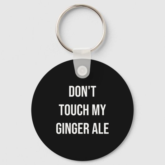 Don't Touch My Ginger Ale Funny Food Foodie Premiu Sleutelhanger (Voorkant)