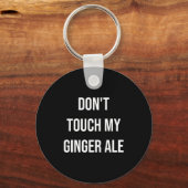 Don't Touch My Ginger Ale Funny Food Foodie Premiu Sleutelhanger (Voorkant)