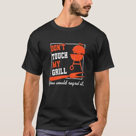 Don't Touch My Grill Master Barbecue Grilling Part T-shirt (Voorkant)