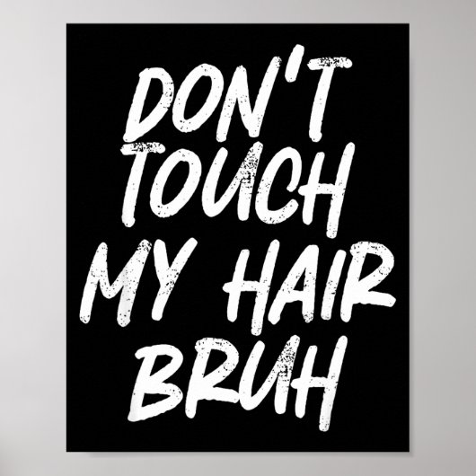 Don't Touch My Hair Bruh Funny Djoke Saying  Poster (Voorkant)