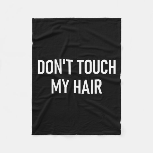 Don't Touch My Hair, Funny, Jokes, Sarcastic Sayin Fleece Deken (Voorkant)