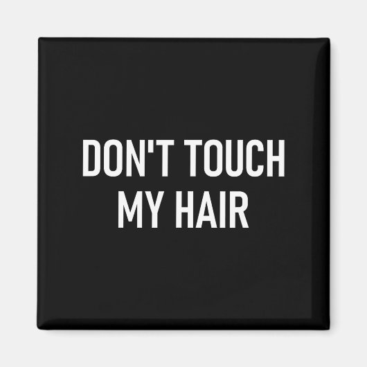 Don't Touch My Hair, Funny, Jokes, Sarcastic Sayin Magneet (Voorkant)