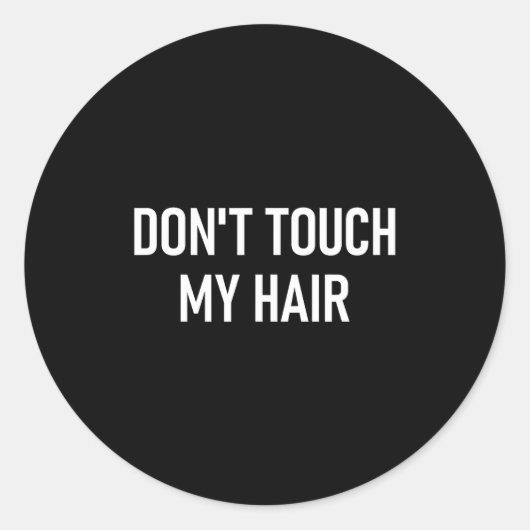 Don't Touch My Hair, Funny, Jokes, Sarcastic Sayin Ronde Sticker (Voorkant)