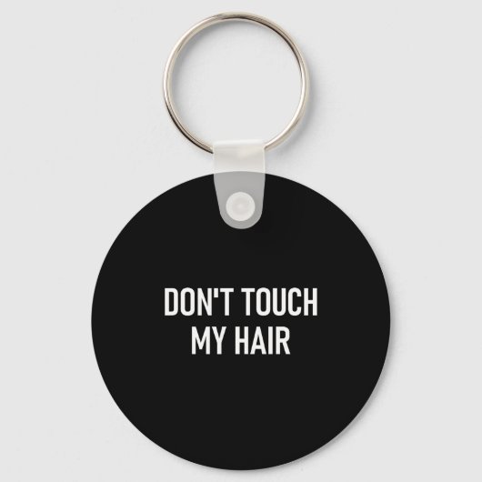 Don't Touch My Hair, Funny, Jokes, Sarcastic Sayin Sleutelhanger (Voorkant)