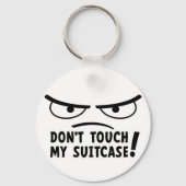don't touch my suitcase. Blijf van mij af, raak me Sleutelhanger (Achterkant)