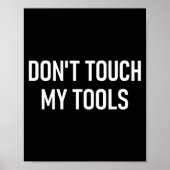Don't Touch My Tools, Funny, Jokes, Sarcastic Sayi Poster (Voorkant)