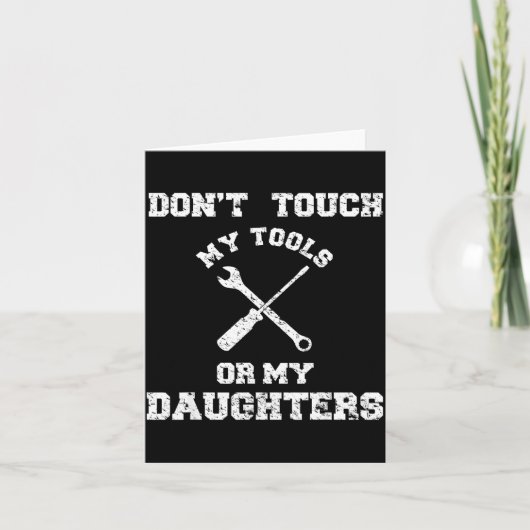 Don't Touch My Tools Or My Daughter Shirt Father's Kaart (Voorkant)