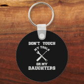 Don't Touch My Tools Or My Daughter Shirt Father's Sleutelhanger (Voorkant)