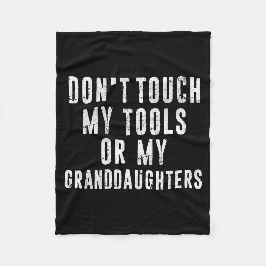 Dont Touch My Tools Or My Granddaughters Fleece Deken (Voorkant)