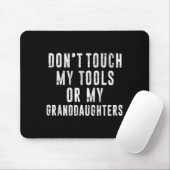 Dont Touch My Tools Or My Granddaughters Muismat (Met muis)