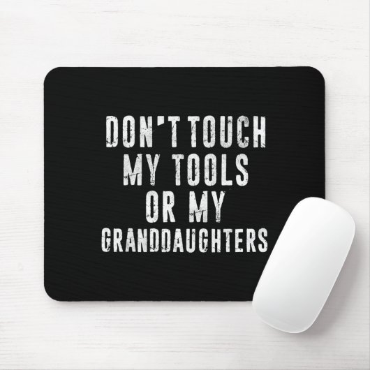 Dont Touch My Tools Or My Granddaughters  Muismat (Met muis)