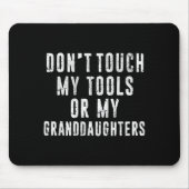 Dont Touch My Tools Or My Granddaughters  Muismat (Voorkant)