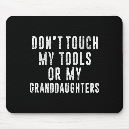 Dont Touch My Tools Or My Granddaughters Muismat (Voorkant)